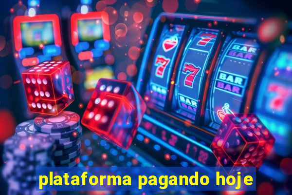 plataforma pagando hoje